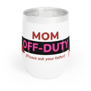Mom's Off-Duty Wine Tumbler | Fun Gift for Moms, Wine Lovers, Birthday, Mother's Day, Relaxation